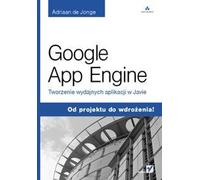 Google App Engine Développer des applications Java puissantes - Adriaan Jonge (Literatur : Informatik auf Polnisch)