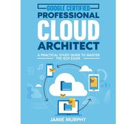 Google Certified Professional Cloud Architect A Practical Study Guide To Master The Gcp Exam