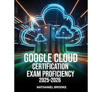 Google Cloud Certification Exam Proficiency 2025-2026: Associate Engineer Guide with GCP Architecture, IAM, Compute Engine, and Mock Questions