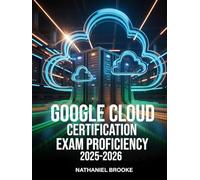 Google Cloud Certification Exam Proficiency 2025-2026: Associate Engineer Guide with GCP Architecture, IAM, Compute Engine, and Mock Questions