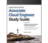 Google Cloud Certified Associate Cloud Engineer Study Guide by Dan Sullivan Dan Sullivan (Auteur)