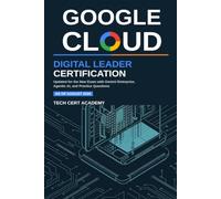 Google Cloud Digital Leader Certification Study Guide: Updated for the New Exam with Gemini Enterprise, Agentic AI, and Practice Questions