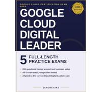 Google Cloud Digital Leader Exam Prep 2026: Scenario-Based Practice Questions with Worked Explanations for the Google Cloud Digital Leader Exam