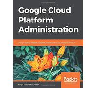 Google Cloud Platform Administration