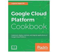 Google Cloud Platform Cookbook