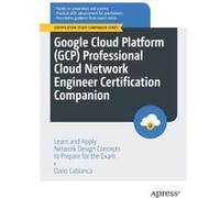 Google Cloud Platform GCP Professional Cloud Network Engineer Certification Companion by Dario Cabianca Dario Cabianca (Auteur)
