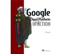 Google Cloud Platform in Action by John Geewax John Geewax (Auteur)