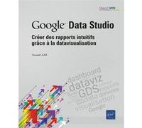 Google Data Studio - Créer Des Rapports Intuitifs Grâce À La Datavisualisation
