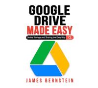 Google Drive Made Easy: Online Storage and Sharing the Easy Way