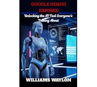 Google Gemini Exposed: Unlocking the AI Tool Everyone's Talking About