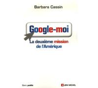 Barbara Cassin – Google-moi: La deuxième mission de l'Amérique – Essai – Broché