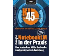 Google NotebookLM in der Praxis | Fakten statt Halluzinationen: Ihre kostenlose KI für Recherche, Analyse & Content-Erstellung