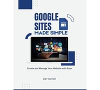 Google Sites Made Simple: Create and Manage Your Website with Ease
