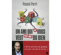 Google, un ami qui ne vous veut pas que du bien
