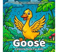 Goose Coloring Book: Cute and Fun Line Art Pages Featuring Friendly Geese for Kids, Toddlers, and Young Animal Lovers to Enjoy Creative Coloring Time