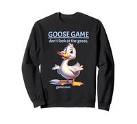 Goose Game Don't Look at The Goose Game Over Funny Sweatshirt