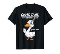 Goose Game Don't Look at The Goose Game Over Funny T-Shirt