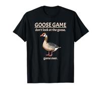 Goose Game Don't Look at The Goose Game Over Funny T-Shirt