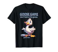 Goose Game Don't Look at The Goose Game Over Funny T-Shirt