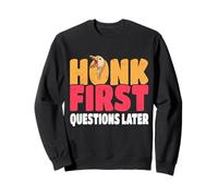 Goose Honk, premières Questions Plus Tard | Funny Goose Sweatshirt