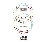 Goose House Live House Tour 2017.11.22 Tokyo [Dvd]