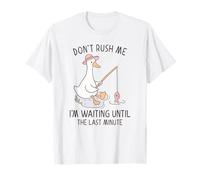 Goose, ne me pressez pas, j'attends jusqu'à la dernière minute T-Shirt