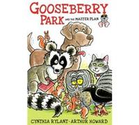 Gooseberry Park and the Master Plan by Cynthia Rylant & Illustrated by Arthur Howard Cynthia Rylant Illustrated by Arthur Howard (Auteur)
