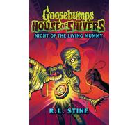 Goosebumps: House of Shivers 3: Night of the Living Mummy