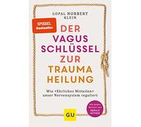 Gopal Norbert K Der Vagus-Schlüssel zur Traumaheilung: Wie »Ehrliches Mi (Poche)
