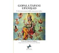 Gopala Tapani Upanişad: E altri testi esoterici della conoscenza vedica