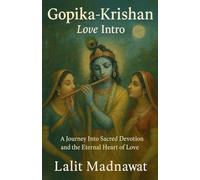 Gopika Krishan: Love Intro: A Journey Into Sacred Devotion and the Eternal Heart of Love