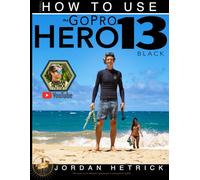 GoPro: How To Use The GoPro HERO 13 Black