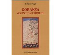 Goraksa, Yogin et Alchimiste Colette Poggi (Auteur)