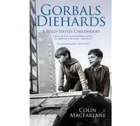 Gorbals Diehards MacFarlane, Colin (Auteur)