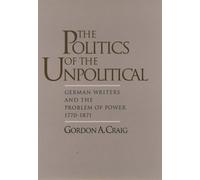 Gordon A. Craig The Politics of the Unpolitical (Relié)