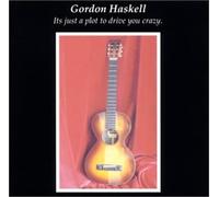 Gordon Haskell - It's Just a Plot to Drive You [Import]