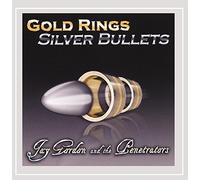 Jay Gordon & the Penetrators - Gold Rings Silver Bullets