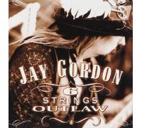Gordon, Jay - Six Strings Outlaw
