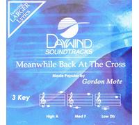 Gordon Mote - Meanwhile Back At The Cross [Accompaniment/Performance Track] (Daywind Soundtracks Contemporary)