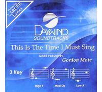 Gordon Mote - This Is The Time I Must Sing [Accompaniment/Performance Track]