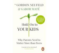 Gordon Neufeld - Hold on to Your Kids Why Parents Need to Matter Mor - E245z