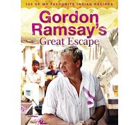 Gordon Ramsay’s Great Escape: 100 of My Favourite Indian Recipes