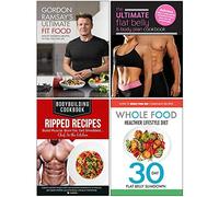 Gordon Ramsay Ultimate Fit Food [Hardcover], Ultimate Flat Belly & Body Plan Cookbook, Bodybuilding Cookbook Ripped Recipes, Whole Food Healthier Lifestyle Diet 4 Books Collection Set