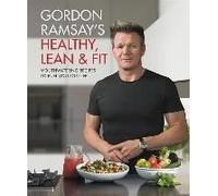 Gordon Ramsay's Healthy, Lean & Fit