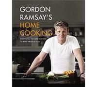 Gordon Ramsay – Cuisine maison : Tout ce qu'il faut savoir pour préparer des plats fabuleux