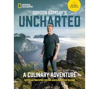 Gordon Ramsay – Uncharted : Une aventure culinaire avec 60 recettes du monde entier
