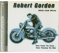 Gordon, Robert -& Link Wray- - W/Link Wray Fast Live. Too Young to Die