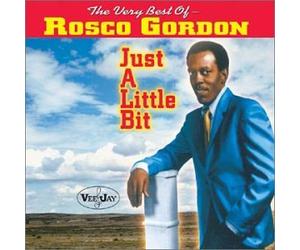 Gordon, Rosco - Very Best of/Just a Little Bit