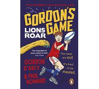 Gordon’s Game: Lions Roar: Third in the hilarious rugby adventure series for 9-to-12-year-olds who love sport