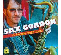 Sax Gordon - in The Wee Small Hours